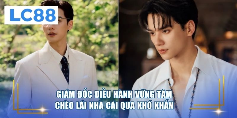 Giám đốc điều hành vững tâm chèo lái nhà cái qua khó khăn