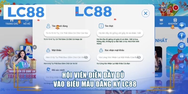 Hội viên điền đầy đủ vào biểu mẫu đăng ký LC88