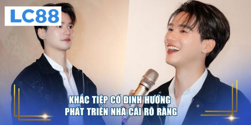 Khắc Tiệp có định hướng phát triển nhà cái rõ ràng