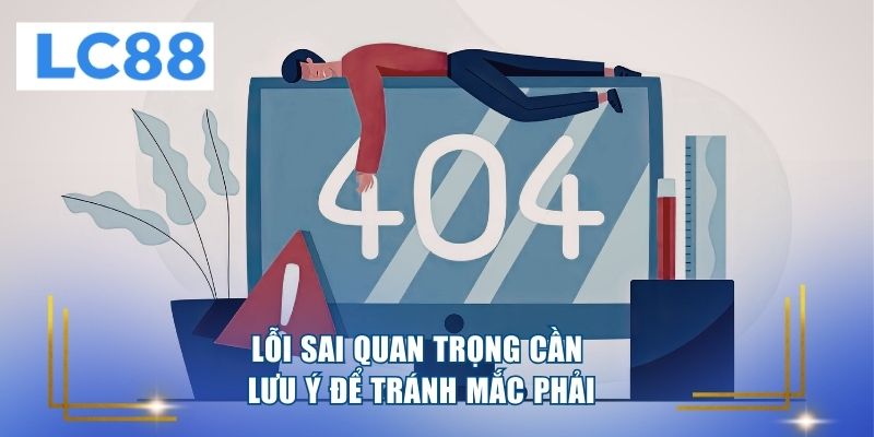 Lỗi sai quan trọng cần lưu ý để tránh mắc phải