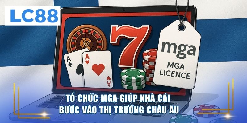 Tổ chức MGA giúp nhà cái bước vào thị trường châu Âu